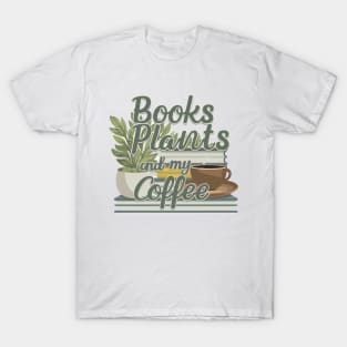 Books Plants And My Coffee T-Shirt